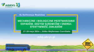 PATRONAT PIGO: 16. Konferencja-Roadshow Mechaniczne i biologiczne przetwarzanie odpadów. Odzysk surowców i energii. Efektywność zakładów, ABRYS, Ustka.